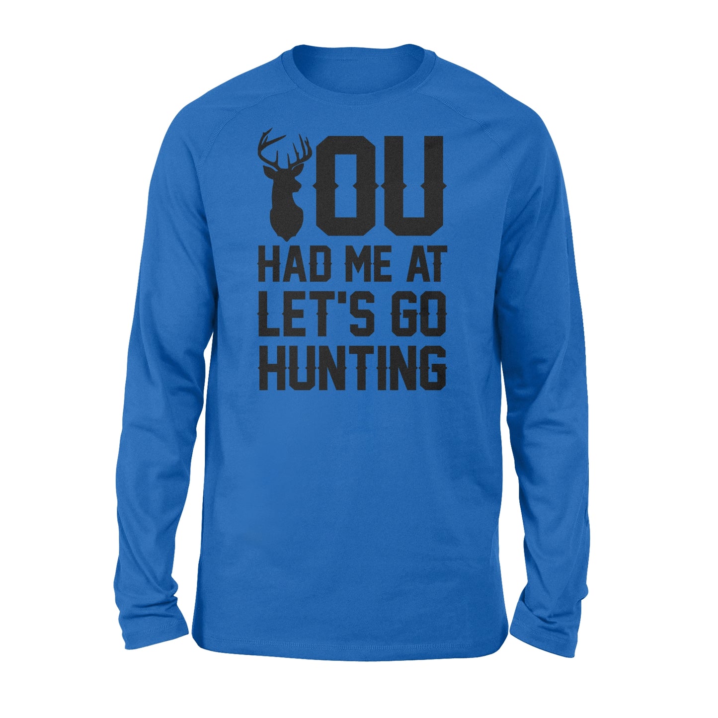 You had me at let's go hunting - Standard Long Sleeve