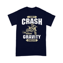 Load image into Gallery viewer, I Don&#39;t Crash I Do Random Gravity Checks - Dirt Bike Men T-shirt, Cool Motocross Biker Teee Off-road Racing Shirt| NMS178 A01
