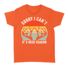 Load image into Gallery viewer, Sorry I can't It's deer season funny vintage hunting deer horn shirt D06 NQS2520 Standard Women's T-shirt