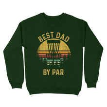 Load image into Gallery viewer, Disc Golf Best Dad by Par, Father&#39;s Day Disc Golf Mens, Disc Golfer Tee for dad D01 NQS3418 Sweatshirt