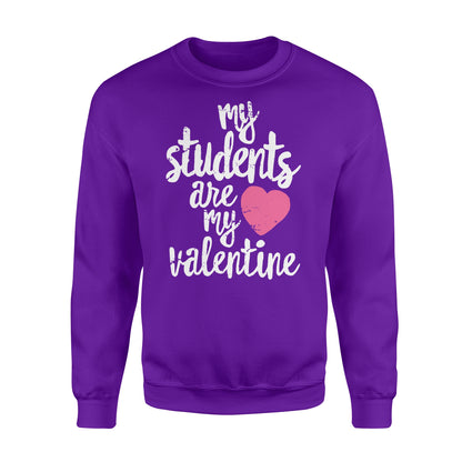 My Students Are My Valentine Shirt Valentines Day Teacher - Standard Crew Neck Sweatshirt