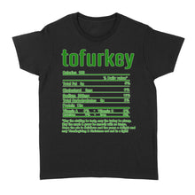Load image into Gallery viewer, Tofurkey nutritional facts happy thanksgiving funny shirts - Standard Women's T-shirt
