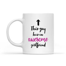 Load image into Gallery viewer, Valentine's day gift for boyfriend Funny mug "This guy has an awesome girlfriend" - FSD1257D05
