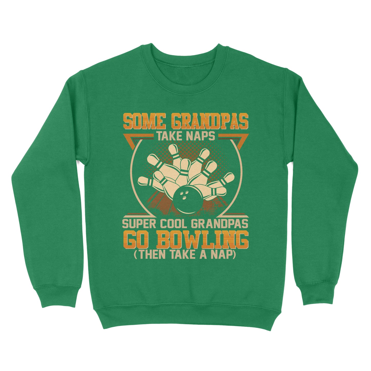 Grandpa bowling shirt Some grandpas take naps cool grandpas go bowling Sweatshirt D01 NQS4461