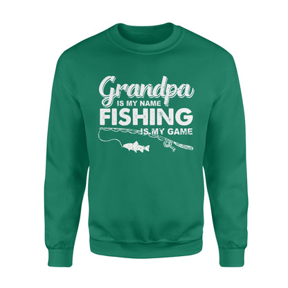 Grandpa is My Name Fishing is My Game Men Sweatshirt, Gift for Father's Day - NQS109