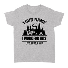 Load image into Gallery viewer, Live Love Camp I work for this Custom name camping T shirt camping gifts - FSD1647D08