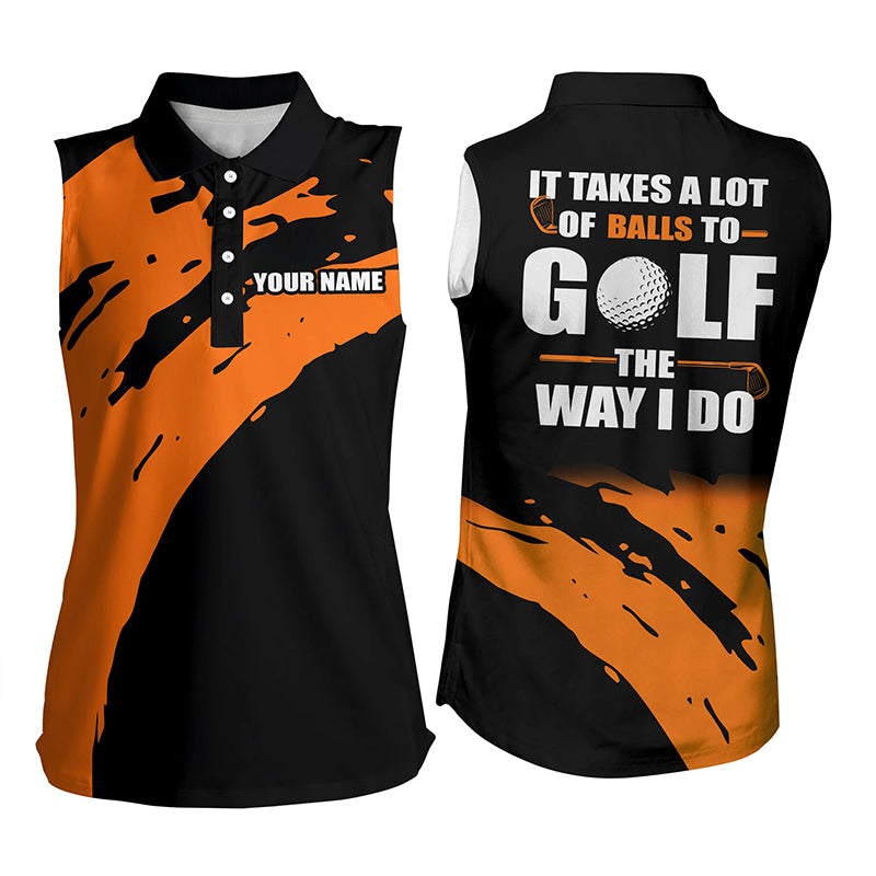 Funny Black Women sleeveless polo shirt custom It takes a lot of balls to golf the way I do | Orange NQS5163