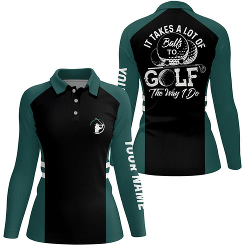Black and green Women golf polo shirt custom It takes a lot of balls to golf the way I do golf gifts NQS6435
