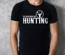 Load image into Gallery viewer, I&#39;d Rather be Hunting T-shirt - hunting t-shirt, hunting gift - FSD444