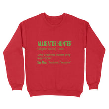 Load image into Gallery viewer, Alligator Hunter &quot;Like a normal hunter only way cooler&quot; Funny hunting shirt Standard Sweatshirt FSD2419D08