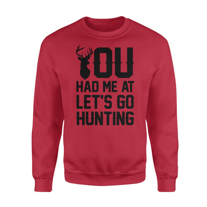 You had me at let's go hunting - Standard Crew Neck Sweatshirt