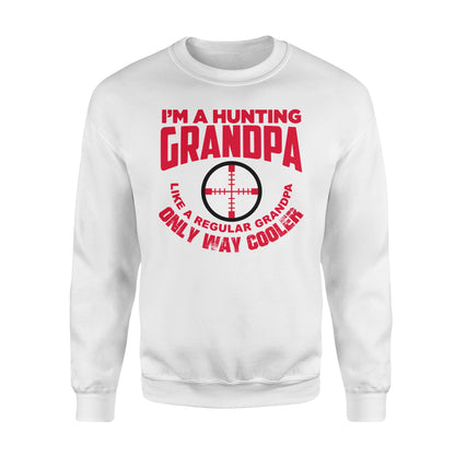 Funny Mens Grandpa Hunting Gift Shirt I'm A Hunting Grandpa Like Normal Grandpa But Much Cooler  Sweatshirt - FSD13