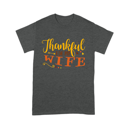 Thankful for my wife thanksgiving gift for him - Standard T-shirt