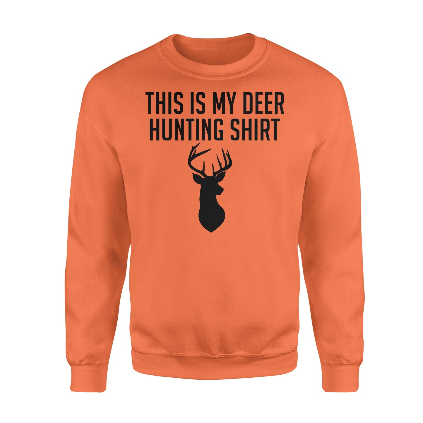 Funny Hunting Shirt - This is my Deer hunting shirt Sweatshirt - FSD49