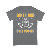 Load image into Gallery viewer, Biker Dad Like Normal Dad Only Cooler - Motorcycle Men T-shirt, Cool Cruiser Rider Shirt for Daddy Biker| NMS09