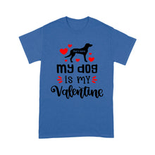 Load image into Gallery viewer, My dog is my valentine custom dog's Name shirt, valentine gift for dog mom dog dad - FSD1326D08