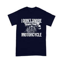 Load image into Gallery viewer, I Don&#39;t Snore I Dream I&#39;m Motorcycle - Biker Men T-shirt, Cool Cruiser Rider Shirt for Dad, Grandpa, Husband| NMS10