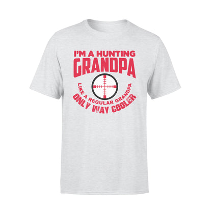 Funny Mens Grandpa Hunting Gift Shirt I'm A Hunting Grandpa Like Normal Grandpa But Much Cooler T-shirt - FSD13