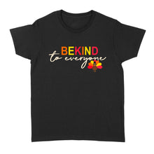 Load image into Gallery viewer, Thanksgiving Turkey Be Kind to Everyone - Standard Women's T-shirt