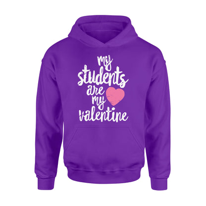 My Students Are My Valentine Shirt Valentines Day Teacher - Standard Hoodie
