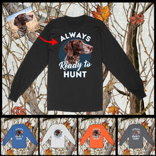 Load image into Gallery viewer, Custom Hunting Dog Face Photo Shirt for Human, Always ready to hunt FSD3770D06